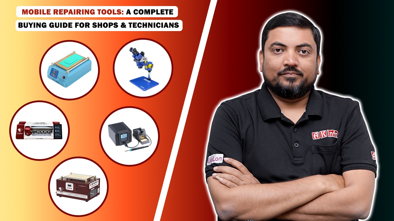 AK Info Tools mobile repairing tools buying guide featuring professional repair machines and a mobile phone repair technician.